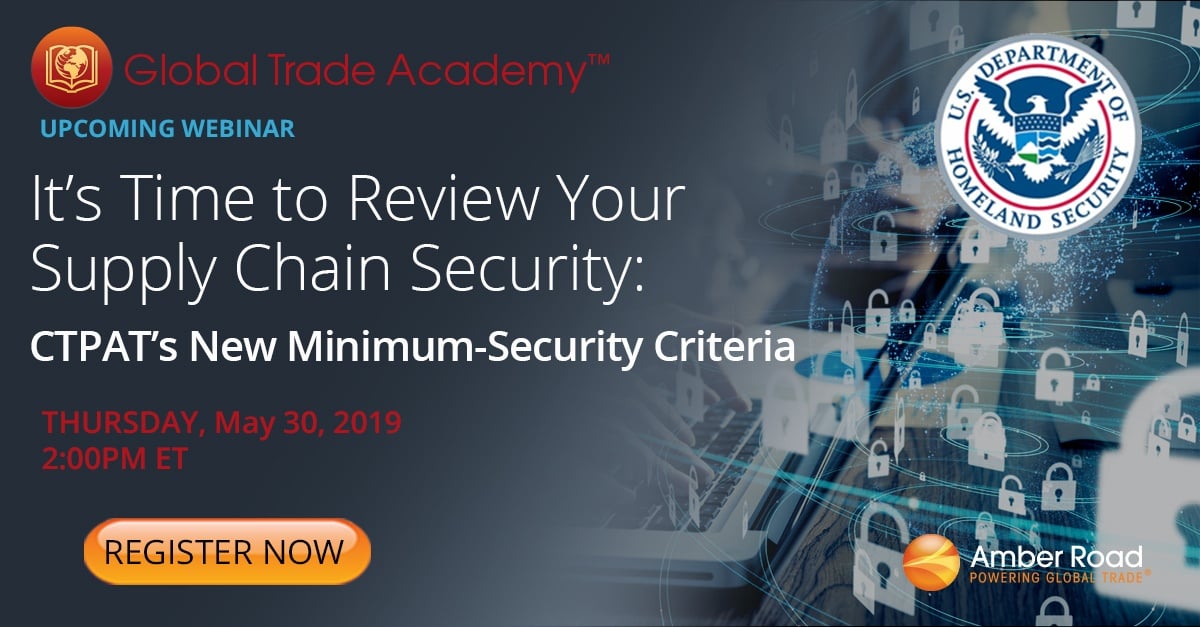 CTPAT’s New Minimum Security Criteria Is Your Supply Chain Secure?